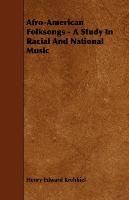 Afro-American Folksongs - A Study In Racial And National Music - Krehbiel Henry Edward