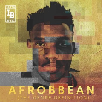 Afrobbean (The Genre Definition) EP - Lotto Boyzz