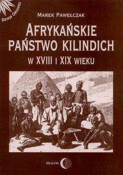 Afrykańskie państwo Kilindich w XVIII i XIX wieku - Pawełczak Marek