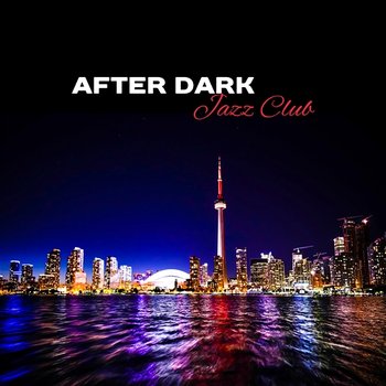 After Dark Jazz Club – Easy Listening Music, Relaxing Instrumental Sounds for Café & Restaurant, Jazz Night del Mar, Hot Jazz Chill Lounge - Coffee Lounge Collection