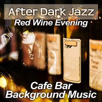 After Dark Jazz: Red Wine Evening, Cafe Bar Background Music - Jazz Piano Bar Academy