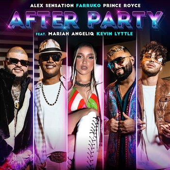 After Party - Alex Sensation, Farruko, Prince Royce feat. Mariah Angeliq, Kevin Lyttle