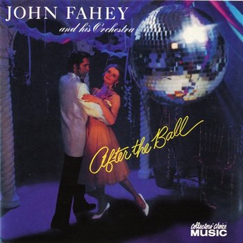 After The Ball - John Fahey & His Orchestra
