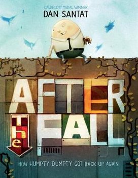 After the Fall (How Humpty Dumpty Got Back Up Again) - Santat Dan