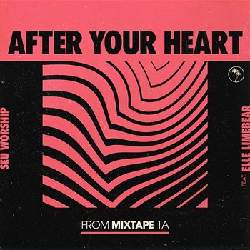 After Your Heart - SEU Worship and Dan Rivera and Elle Limebear