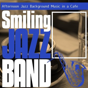 Afternoon Jazz Background Music in a Cafe - Smiling Jazz Band