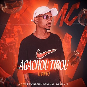 Agachou, Tirou o Cinto - DJ VN Mix, Mc Gw & MC Neguin Original