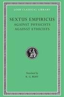 Against Physicists. Against Ethicists - Sextus Empiricus, Bury Robert Gregg, Sextus