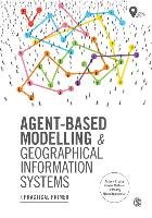 Agent-Based Modelling and Geographical Information Systems - Crooks Andrew