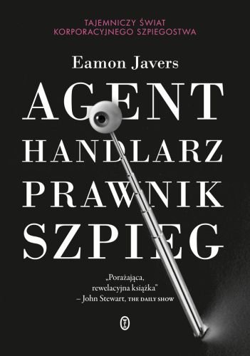 Agent Handlarz Prawnik Szpieg Tajemniczy świat Korporacyjnego Szpiegostwa
