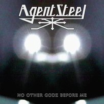 Agent Steel - No Other Godz Before Me Agent Steel