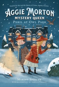 Aggie Morton, Mystery Queen: Peril At Owl Park - Marthe Jocelyn