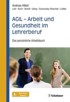 AGIL - Arbeit und Gesundheit im Lehrerberuf - Hillert Andreas, Bracht Maren Maria, Koch Stefan, Ludtke Kristina, Ueing Stefan, Lehr Dirk, Sosnowsky-Waschek Nadja