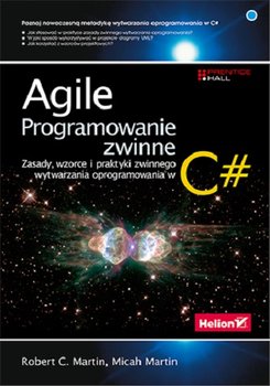 Agile. Programowanie zwinne: zasady, wzorce i praktyki zwinnego wytwarzania oprogramowania w C# - Robert C. Martin