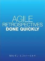 Agile Retrospectives Done Quickly - Loeffler Marc