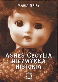 Agnes Cecylia. Niezwykła historia - Grippe Maria