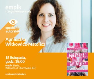 Agnieszka Witkowicz-Matolicz | Empik Silesia