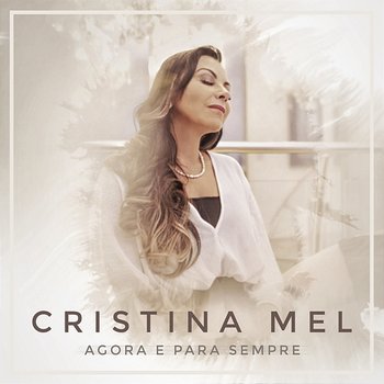 Agora e Para Sempre - Cristina Mel