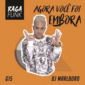 Agora Você Foi Embora - MC G15 & DJ Marlboro