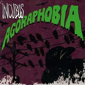 Agoraphobia - Incubus