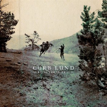 Agricultural Tragic - Corb Lund
