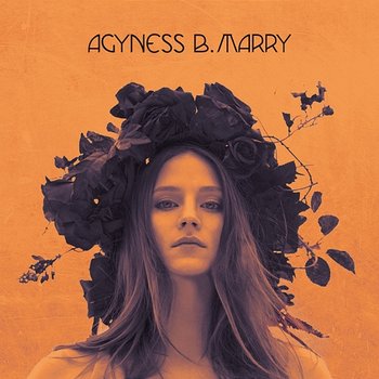 Agyness B. Marry - Agyness B. Marry
