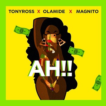 Ah!! - Tony Ross, Olamide and Magnito