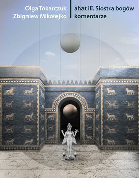ahat ili. Siostra bogów - ebook mobi - Tokarczuk Olga, Mikołejko Zbigniew