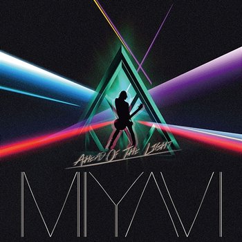 Ahead Of The Light - MIYAVI