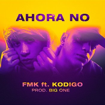 Ahora No - FMK feat. Kodigo