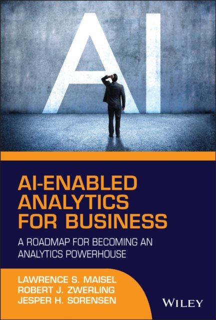 AI-Enabled Analytics for Business: A Roadmap for Becoming an Analytics ...