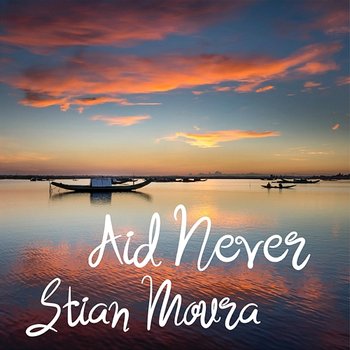 Aid Never - Stian Moura