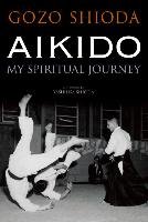 Aikido: My Spiritual Journey - Shioda Gozo