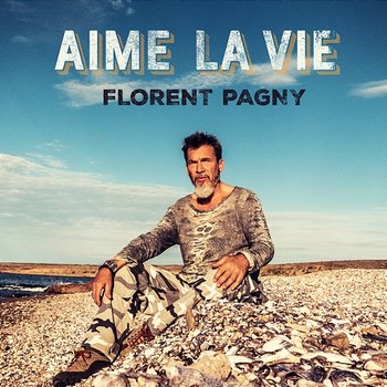 Aime la vie - Florent Pagny