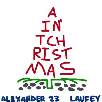 Ain't Christmas - Alexander 23, Laufey