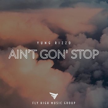 Ain't Gon' Stop - Yung Rizzo