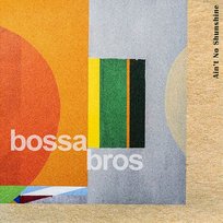 Ain't No Sunshine Nara, Bossa Bros