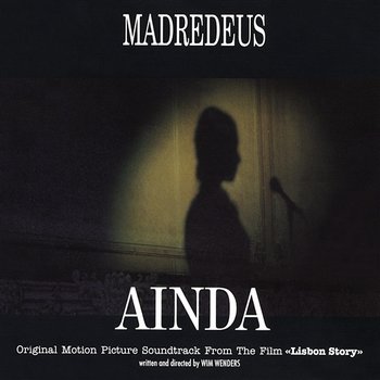 Ainda: Original Motion Picture Soundtrack From "Lisbon Story" - Madredeus