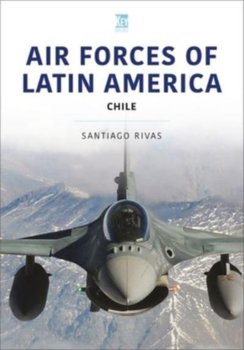 Air Forces of Latin America: Chile - Santiago Rivas