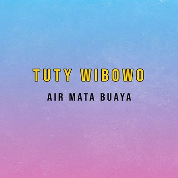 Air Mata Buaya - Tuty Wibowo
