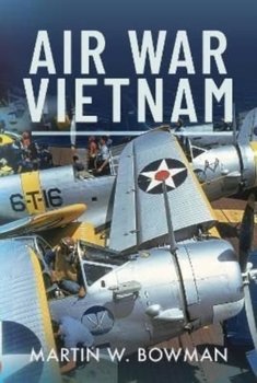 Air War Vietnam - MARTIN W BOWMAN