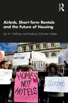 Airbnb, Short-Term Rentals and the Future of Housing - Lily M. Hoffman, Barbara Schmitter Heisler