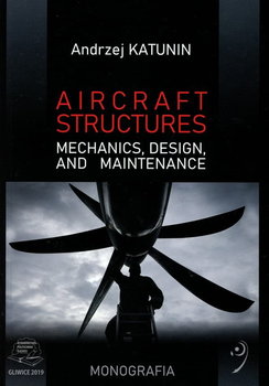 Aircraft structures. Mechanics, design and maintenance - Andrzej Katunin