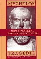 Ajschylos Tragedie I: Persowie, Siedmiu przeciw Tebom, Błagalnice, Prometeusz w okowach Ajschylos
