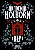 Akademia Holborn. Kły Kwiecińska Daria
