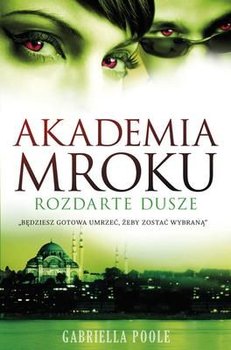 Akademia mroku. Rozdarte dusze - Poole Gabriella