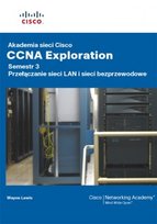 Akademia sieci Cisco. CCNA Exploration. Semestr 3. Przełączanie Sieci LAN i Sieci bezprzewodowe Lewis Wayne