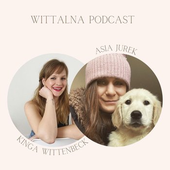 Akceptacja siebie początkiem akceptacji świata - Wittalna - podcast - Wittenbeck Kinga