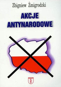 Akcje antynarodowe - Żmigrodzki Zbigniew