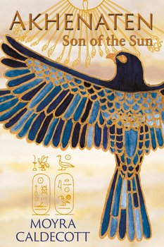 Akhenaten: Son of the Sun - Moyra Caldecott